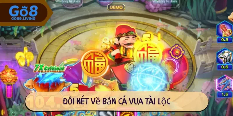 Đôi nét về Bắn cá Vua tài lộc