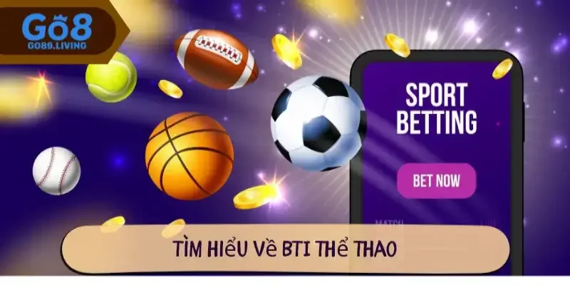 Tìm hiểu về BTI thể thao