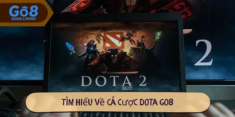 Tìm hiểu về cá cược Dota Go8
